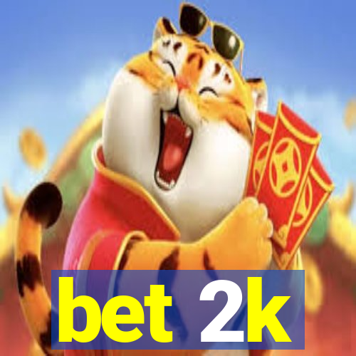 bet 2k